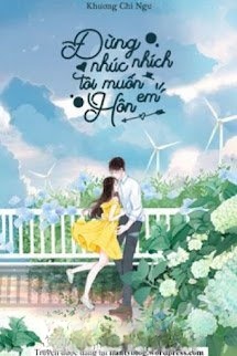 Bìa truyện Đừng Nhúc Nhích, Tôi Muốn Hôn Em