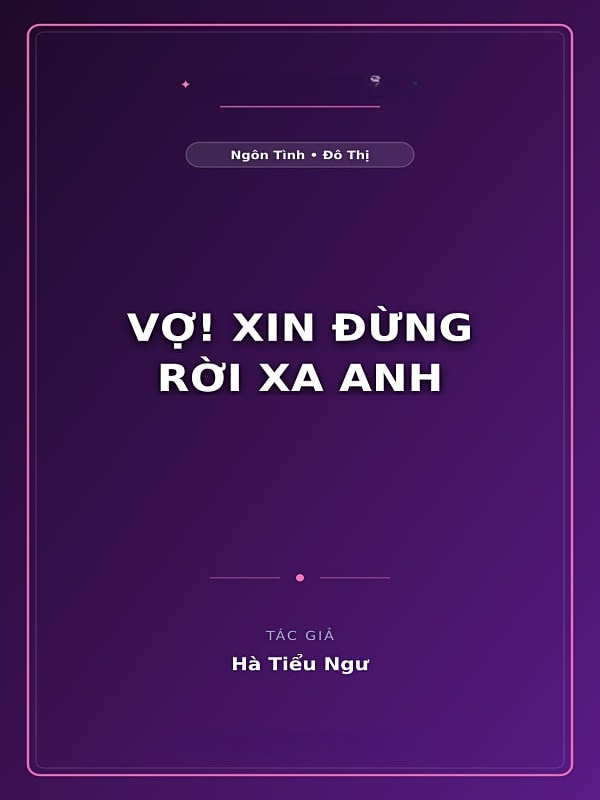 Bìa truyện Vợ! Xin Đừng Rời Xa Anh