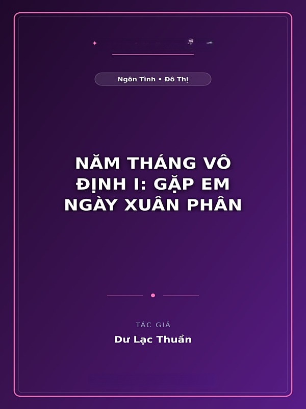 Bìa truyện Năm Tháng Vô Định I: Gặp Em Ngày Xuân Phân