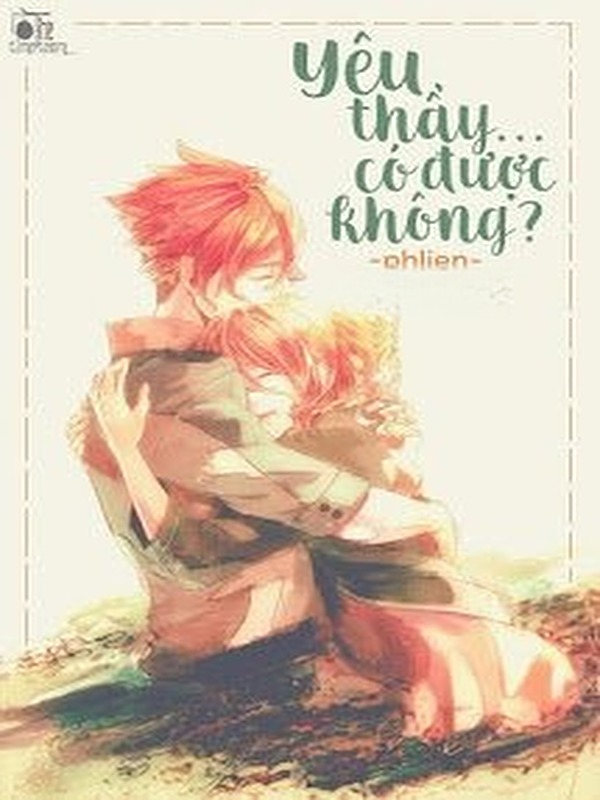 Bìa truyện Yêu Thầy... Có Được Không???