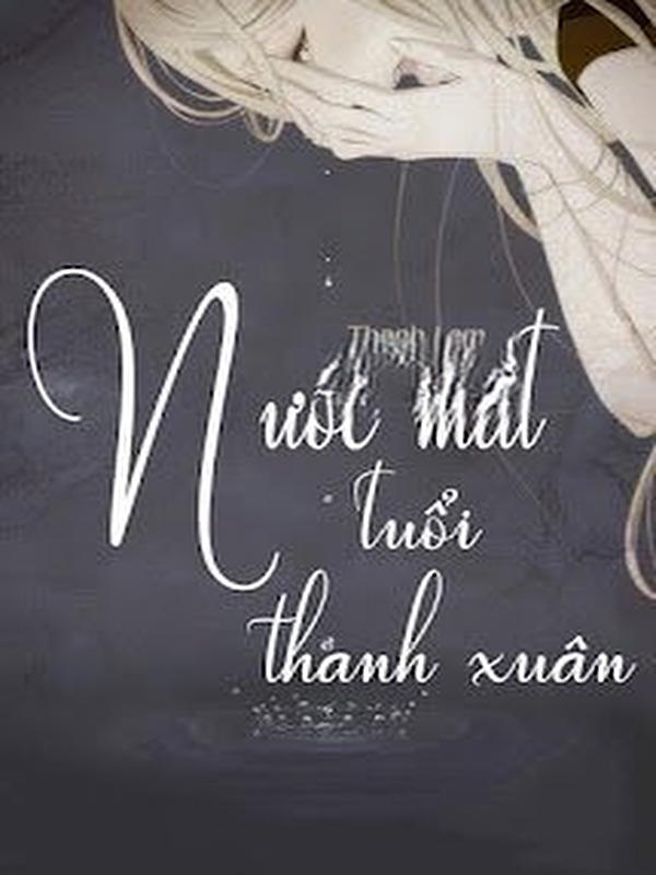 Bìa truyện Nước Mắt Tuổi Thanh Xuân