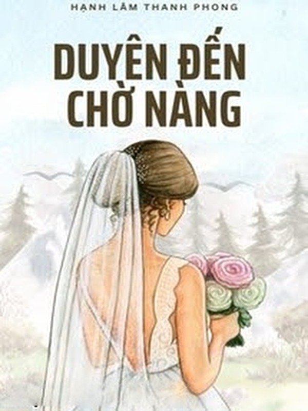 Bìa truyện Duyên Đến, Chờ Nàng - Hạnh Lâm Thanh Phong