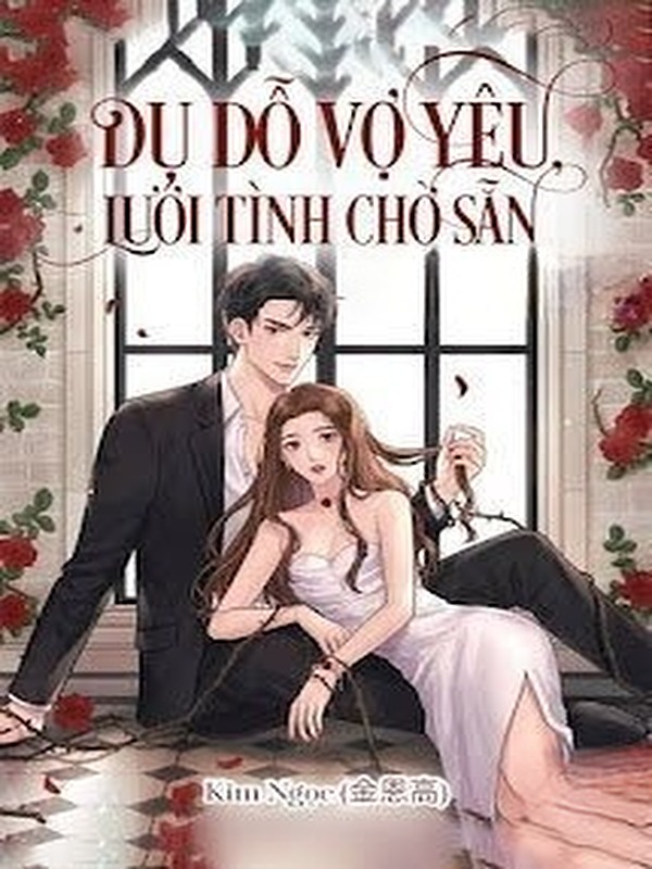 Bìa truyện Dụ Dỗ Vợ Yêu Lưới Tình Chờ Sẵn