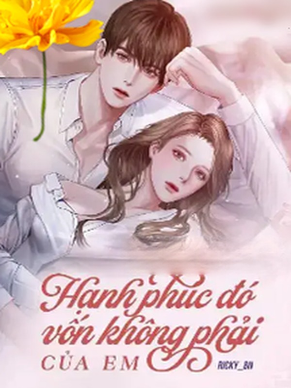 Bìa truyện Hạnh Phúc Đó Vốn Không Phải Của Em