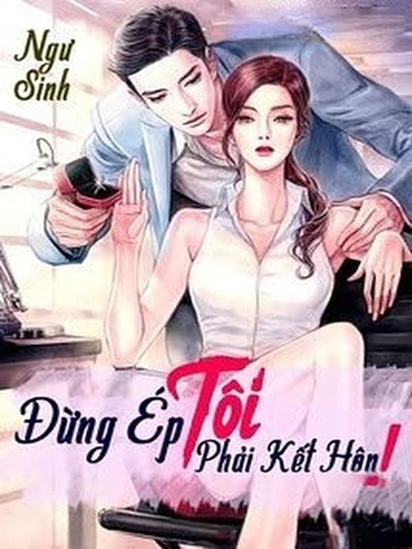 Bìa truyện Đừng Ép Tôi Phải Kết Hôn!