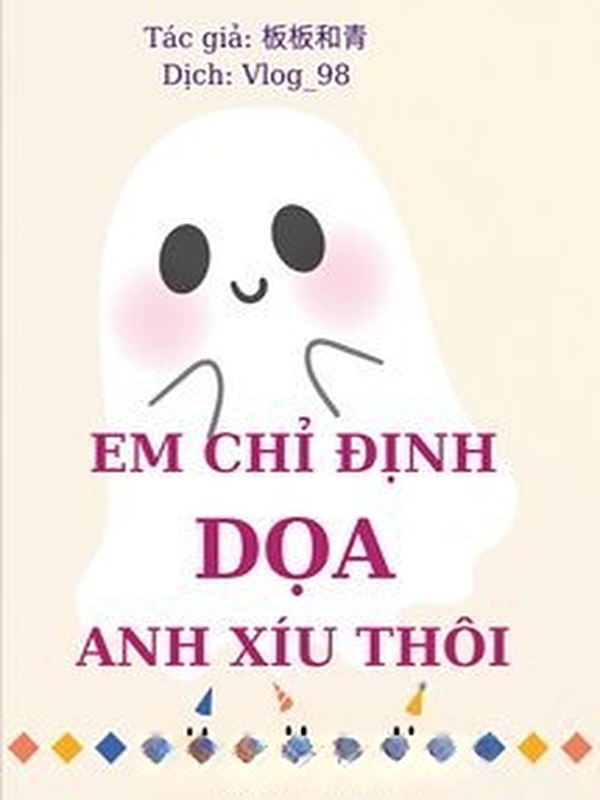 Bìa truyện Em Chỉ Định Dọa Anh Xíu Thôi