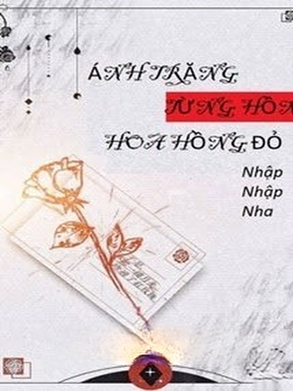 Bìa truyện Ánh Trăng Từng Hôn Hoa Hồng Đỏ