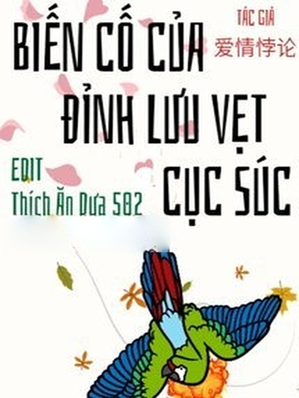 Bìa truyện Biến Cố Của Đỉnh Lưu Vẹt Cục Súc