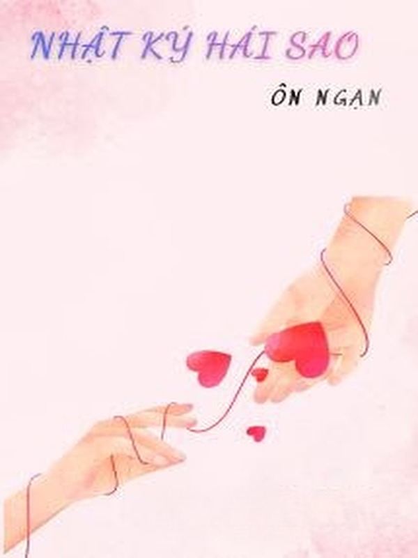 Bìa truyện Nhật Ký Hái Sao - Ôn Ngạn