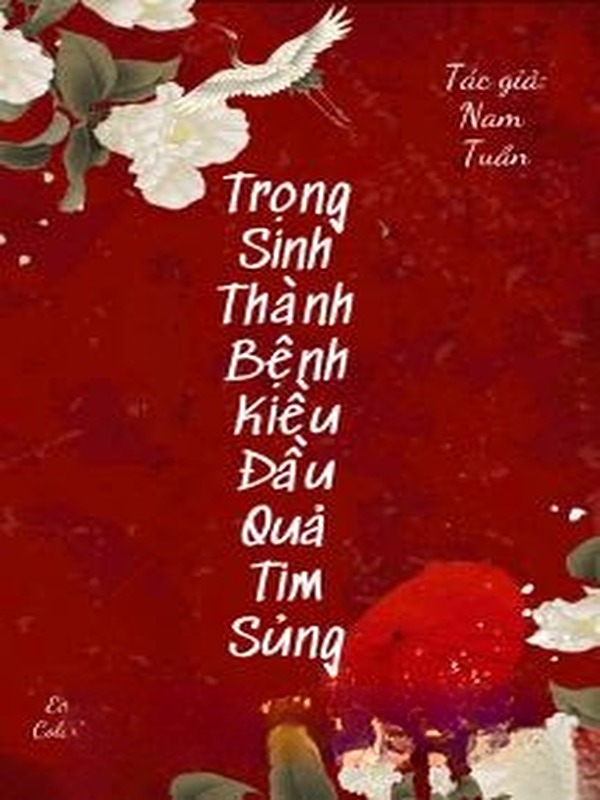 Bìa truyện Trọng Sinh Thành Bệnh Kiều Đầu Quả Tim Sủng