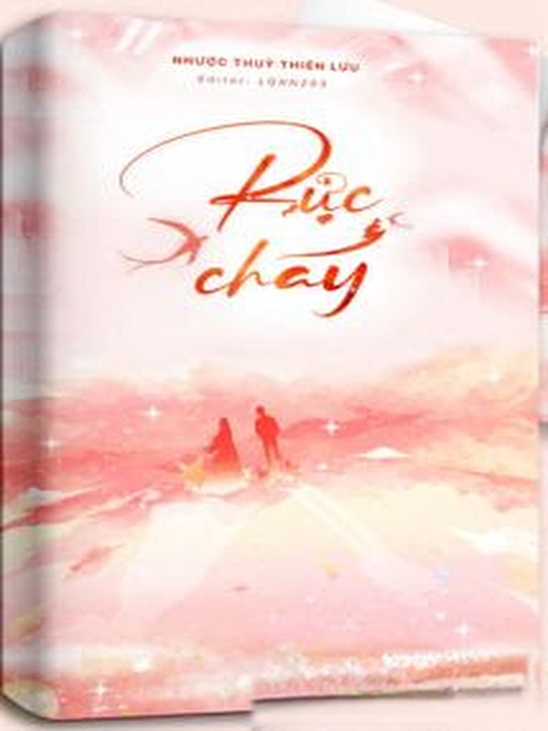 Bìa truyện Rực Cháy - Nhược Thủy Thiên Lưu