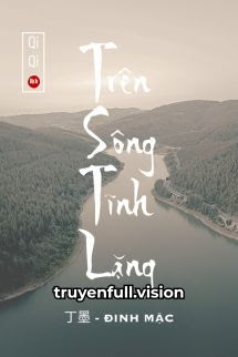 Bìa truyện Trên Sông Tĩnh Lặng - Đinh Mặc