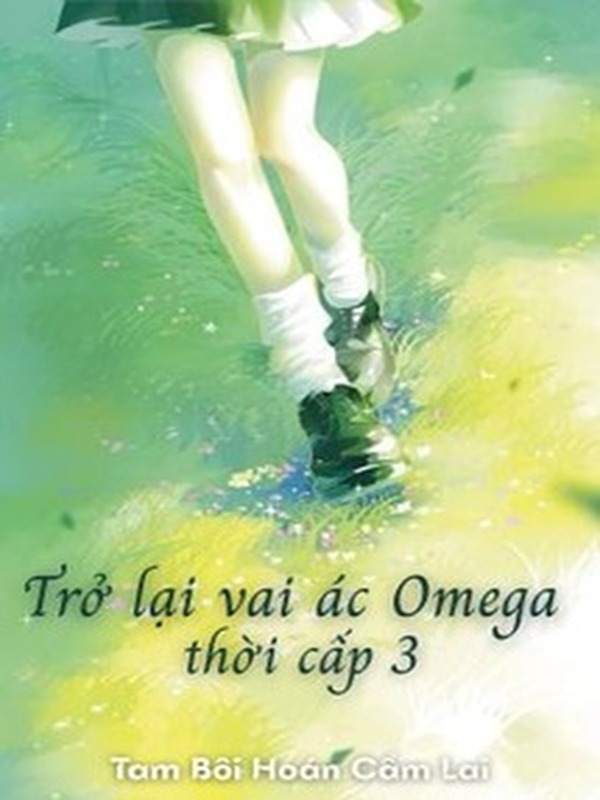 Bìa truyện Trở Lại Vai Ác Omega Thời Cấp 3