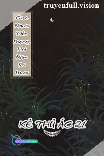 Bìa truyện Giec Người Đền Mạng, Hai Năm Rõ Mười - Kẻ Thủ Ác 21