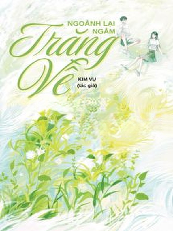 Bìa truyện Ngoảnh Lại Ngắm Trăng Về - Kim Vụ