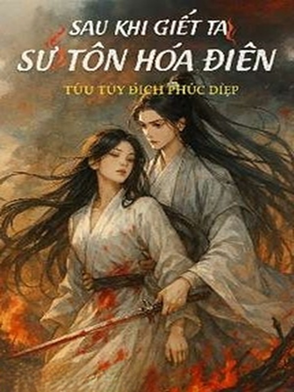 Bìa truyện Sau Khi Giết Ta Sư Tôn Hóa Điên