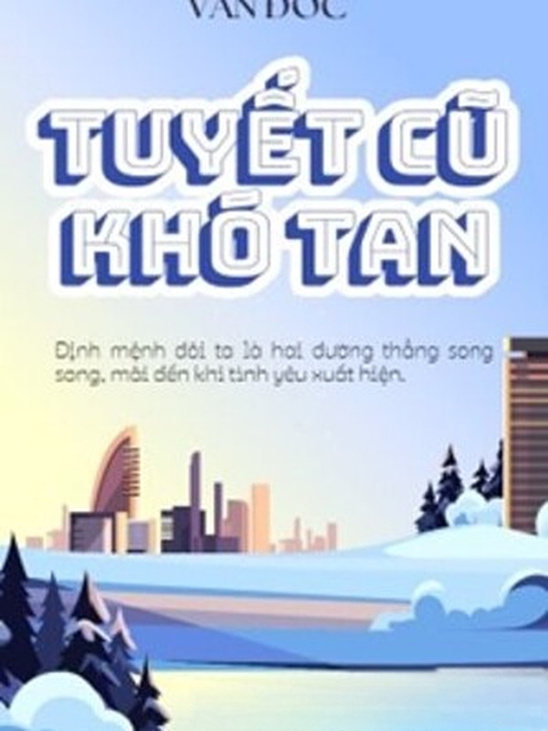 Bìa truyện Tuyết Cũ Khó Tan - Văn Đốc