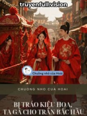 Bìa truyện Bị Tráo Kiệu Hoa, Ta Gả Cho Trấn Bắc Hầu