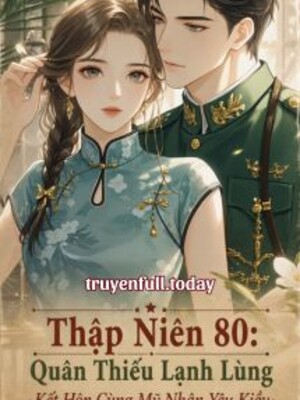 Bìa truyện Thập Niên 80: Quân Thiếu Lạnh Lùng Kết Hôn Cùng Mỹ Nhân Yêu Kiều