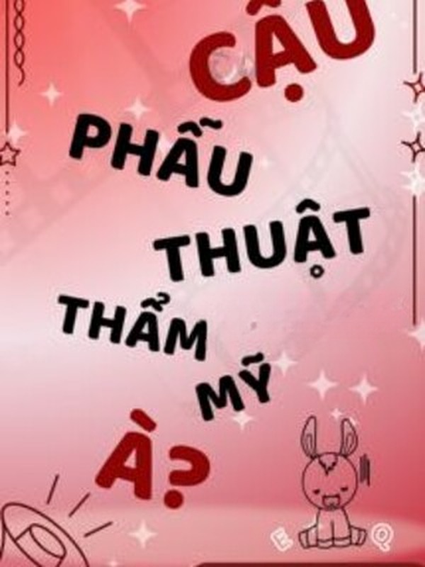 Cậu Phẫu Thuật Thẩm Mỹ À