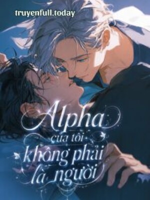Bìa truyện Alpha Của Tôi Không Phải Là Người