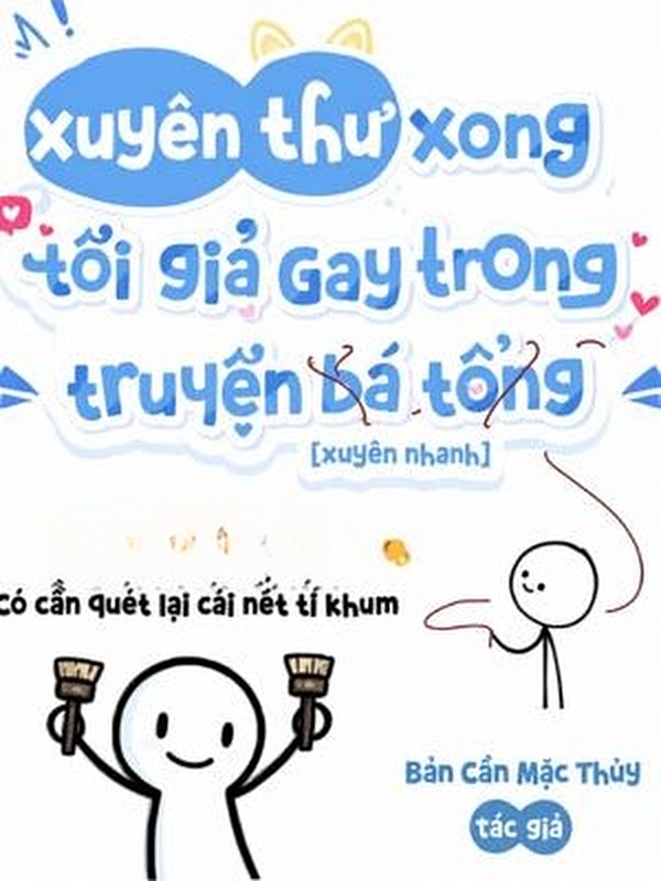 Xuyên Thư Xong Tôi Giả Gay Trong Truyện "Bá Tổng"