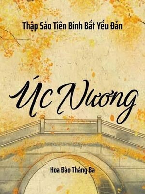 Bìa truyện Úc Nương - Thập Sáo Tiên Bính Bất Yếu Đản