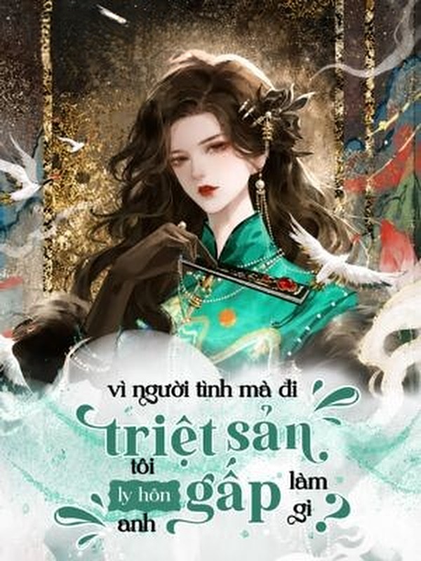 Thập Niên 70: Vì Người Tình Mà Đi Triệt Sản, Tôi Ly Hôn Anh Gấp Làm Gì?
