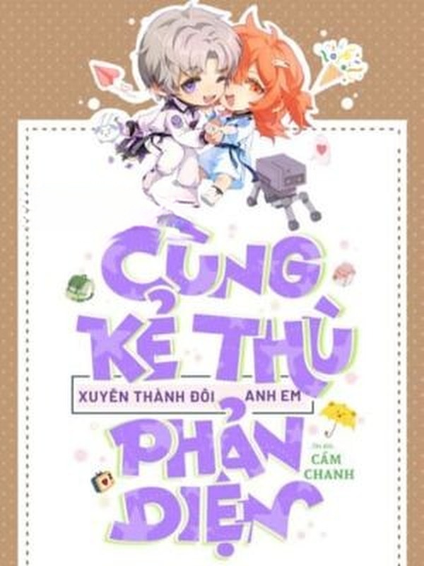 Cùng Kẻ Thù Xuyên Thành Đôi Anh Em Phản Diện