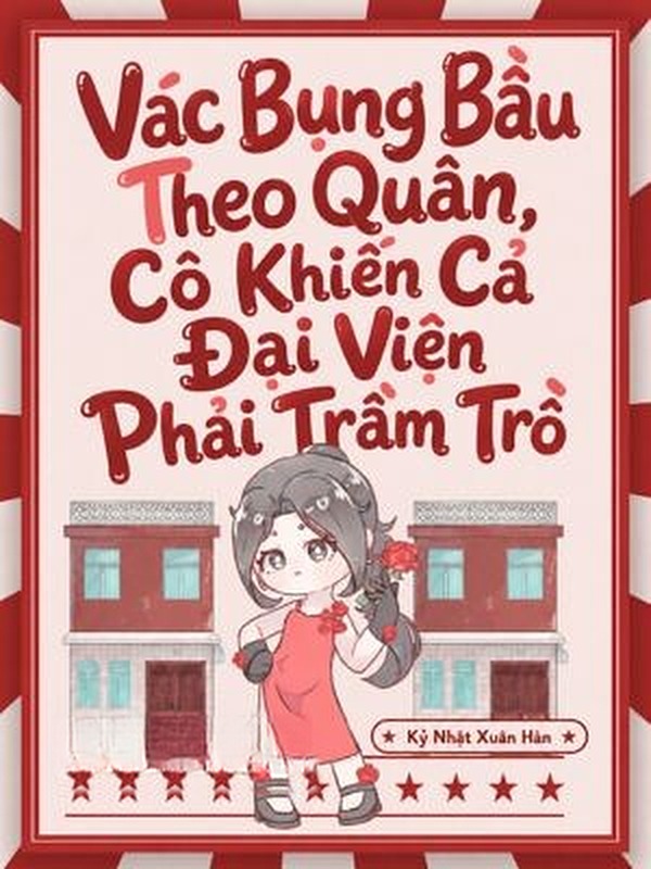 Vác Bụng Bầu Theo Quân, Cô Khiến Cả Đại Viện Phải Trầm Trồ