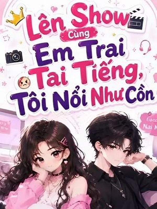 Lên Show Cùng Em Trai Tai Tiếng, Tôi Nổi Như Cồn