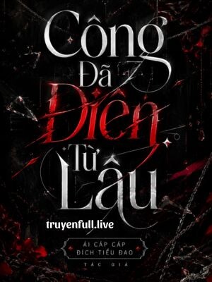 Bìa truyện Công Đã Điên Từ Lâu - Ái Cáp Cáp Đích Tiểu Đao