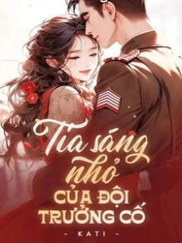 Bìa truyện Tia Sáng Nhỏ Của Đội Trưởng Cố