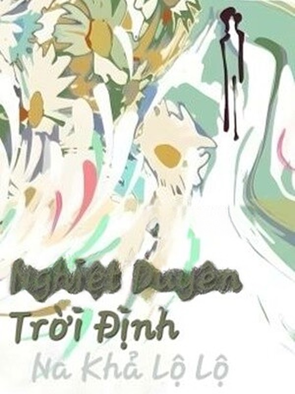 Nghiệt Duyên Trời Định - Na Khả Lộ Lộ