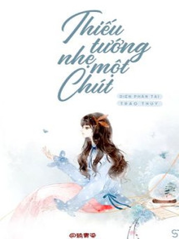 Thiếu Tướng Nhẹ Một Chút - Diện Phấn Tại Trảo Thuỷ